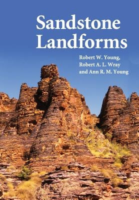 Sandstone Landforms by Young, Robert W.