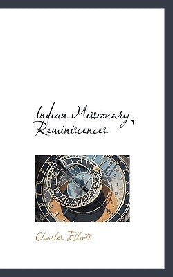 Indian Missionary Reminiscences by Elliott, Charles