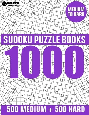 1000 Sudoku Puzzles 500 Medium & 500 Hard: Medium to Hard Sudoku Puzzle Book for Adults with Answers by Book, Jubliant Puzzle