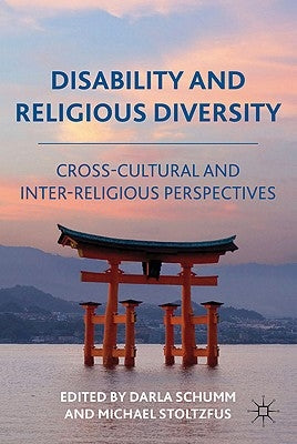 Disability and Religious Diversity: Cross-Cultural and Interreligious Perspectives by Schumm, D.