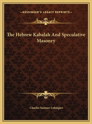 The Hebrew Kabalah and Speculative Masonry by Lobingier, Charles Sumner