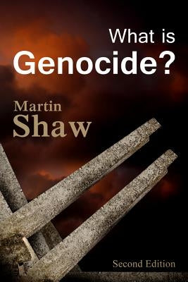 What Is Genocide? by Shaw, Martin