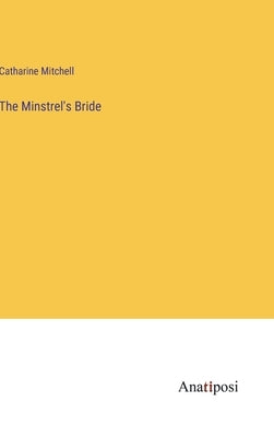 The Minstrel's Bride by Mitchell, Catharine