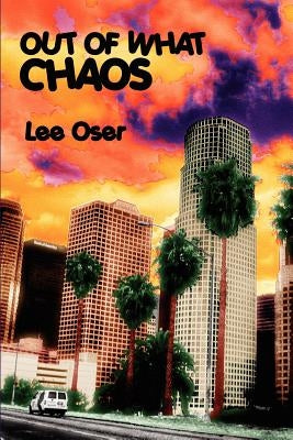 Out of What Chaos by Oser, Lee