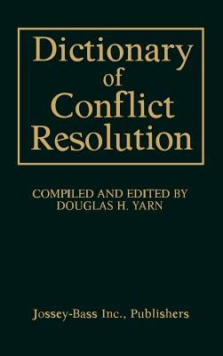 Dictionary of Conflict Resolution by Yarn, Douglas H.