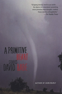 A Primitive Heart: Stories by Rabe, David