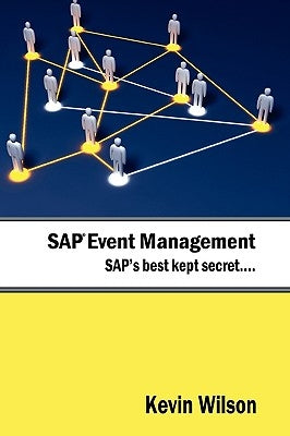 SAP Event Management - SAP's Best Kept Secret by Wilson, Kevin