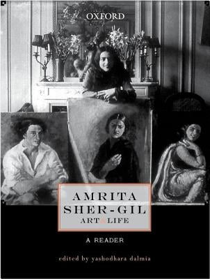 Amrita Sher-Gil: Art and Life: A Reader by Dalmia, Yashodhara