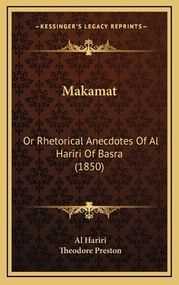 Makamat: Or Rhetorical Anecdotes Of Al Hariri Of Basra (1850) by Hariri, Al