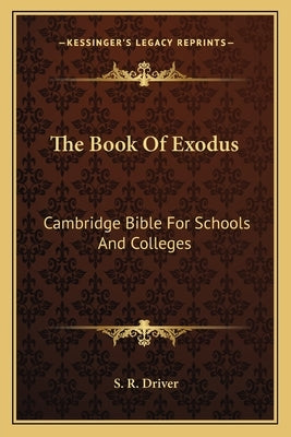 The Book of Exodus: Cambridge Bible for Schools and Colleges by Driver, Samuel Rolles