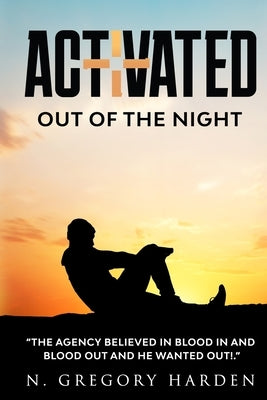 Activated: Out of the Night by Harden, N. Gregory