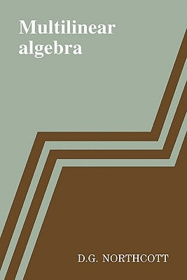 Multilinear Algebra by Northcott, D. G.