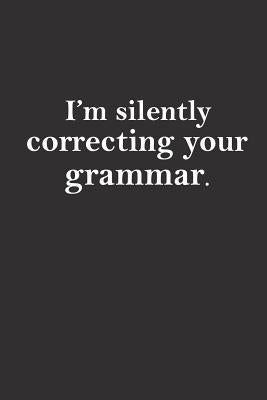 I'm silently correcting your grammar: Sarcastic teacher gifts by Appreciation, Teacher