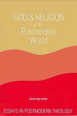 God and Religion in the Postmodern World: Essays in Postmodern Theology by Griffin, David Ray