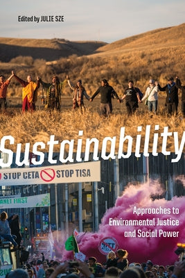 Sustainability: Approaches to Environmental Justice and Social Power by Sze, Julie