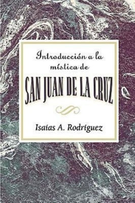 Introducción a la Mística de San Juan de la Cruz Aeth: An Introduction to the Mysticism of St. John of the Cross Aeth (Spanish) by Association for Hispanic Theological Edu