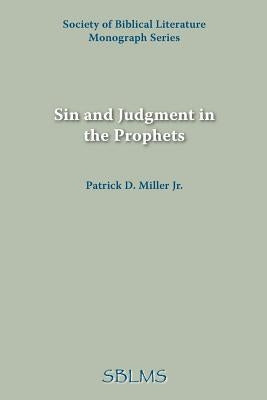 Sin and Judgment in the Prophets by Miller, Patrick D. Jr.