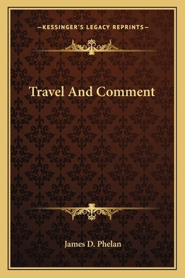 Travel and Comment by Phelan, James D.
