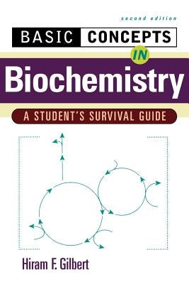 Basic Concepts in Biochemistry: A Student's Survival Guide by Gilbert, Hiram