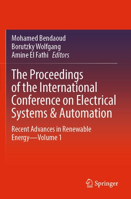 The Proceedings of the International Conference on Electrical Systems & Automation: Recent Advances in Renewable Energy--Volume 1 by Bendaoud, Mohamed