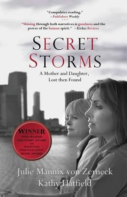 Secret Storms: A Mother and Daughter, Lost then Found by Von Zerneck, Julie Mannix