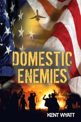 Domestic Enemies by Wyatt, Kent