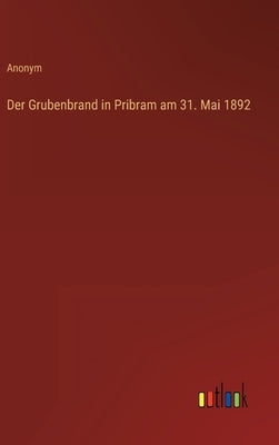 Der Grubenbrand in Pribram am 31. Mai 1892 by Anonym