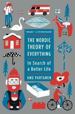 The Nordic Theory of Everything: In Search of a Better Life by Partanen, Anu