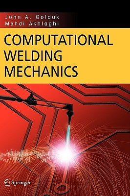 Computational Welding Mechanics by Goldak, John A.