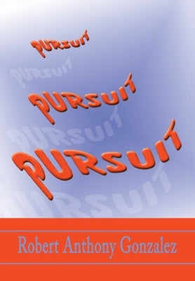 Pursuit by Gonzalez, Robert Anthony