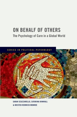 On Behalf of Others: The Psychology of Care in a Global World by Scuzzarello, Sarah