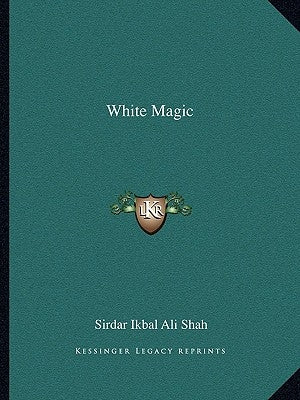White Magic by Shah, Sirdar Ikbal Ali