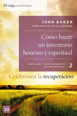 Celebremos La Recuperación Guía 2: Cómo Hacer Un Inventario Honesto Y Espiritual: Un Programa de Recuperación Basado En Ocho Principios de Las Bienave by Baker, John