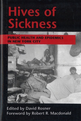 Hives of Sickness: Public Health and Epidemics in New York City by Rosner, David