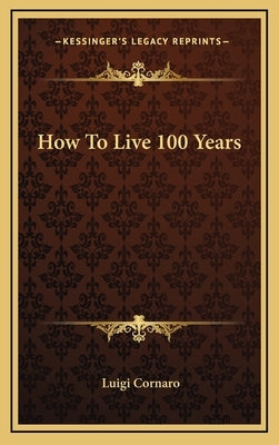 How To Live 100 Years by Cornaro, Luigi