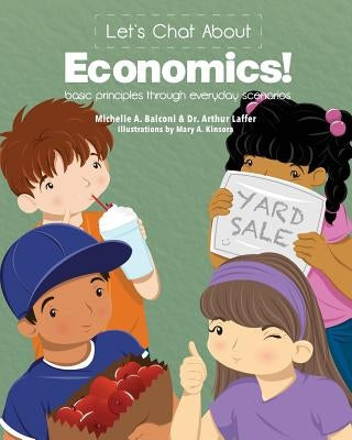 Let's Chat About Economics!: basic principles through everyday scenarios by Balconi, Michelle a.