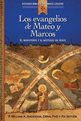 Los Evangelios de Mateo Y Marcos: Proclamación de la Buena Noticia de Jesucristo, El Hijo de Dios by Septien, Pia
