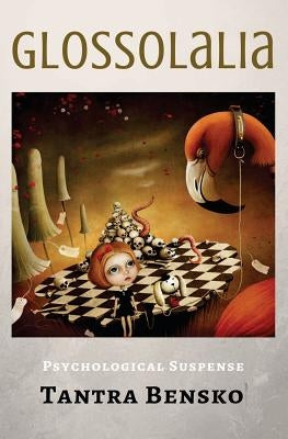 Glossolalia: Psychological Suspense by Bensko, Tantra