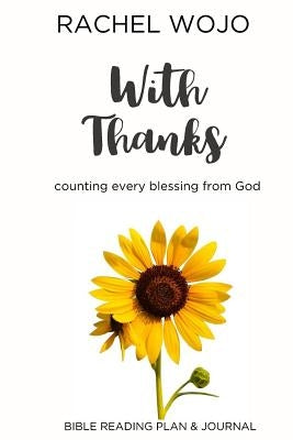 With Thanks: Counting Every Blessing from God by Wojo, Rachel