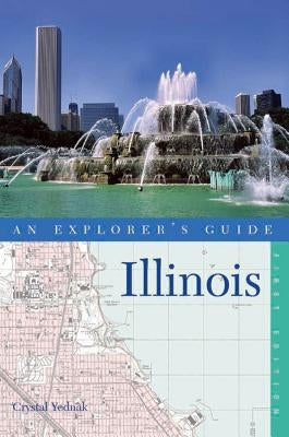 An Explorer's Guide Illinois by Yednak, Crystal