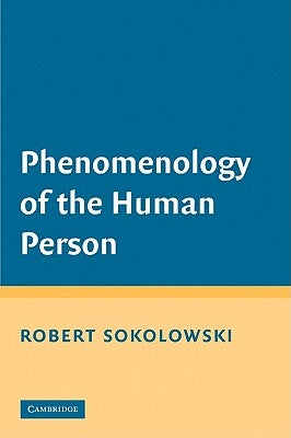 Phenomenology of the Human Person by Sokolowski, Robert