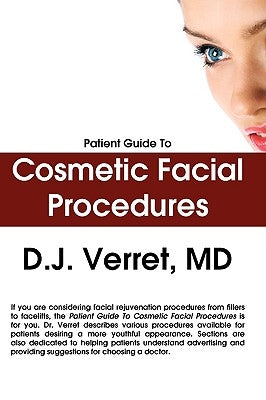 Patient Guide To Cosmetic Facial Procedures by Verret, D. J.