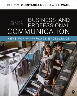 Business and Professional Communication: Keys for Workplace Excellence by Quintanilla, Kelly Marie Miller