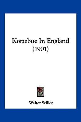 Kotzebue In England (1901) by Sellier, Walter