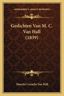 Gedichten Van M. C. Van Hall (1839) by Van Hall, Maurits Cornelis