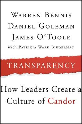 Transparency: How Leaders Create a Culture of Candor by Bennis, Warren