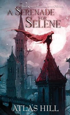 A Serenade for Selene by Hill, Atlas