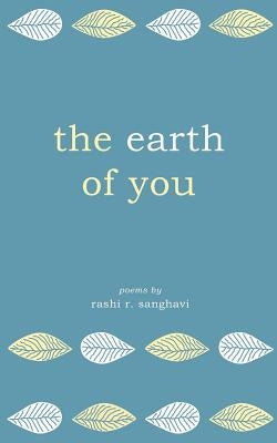 The Earth of You by Sanghavi, Rashi R.
