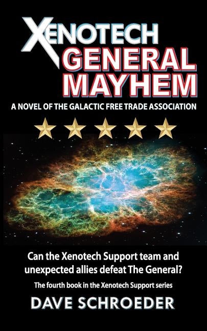 Xenotech General Mayhem: A Novel of the Galactic Free Trade Association by Schroeder, Dave