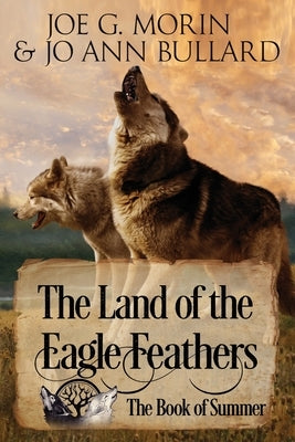 The Land of the Eagle Feathers: The Book of Summer by Bullard, Jo Ann